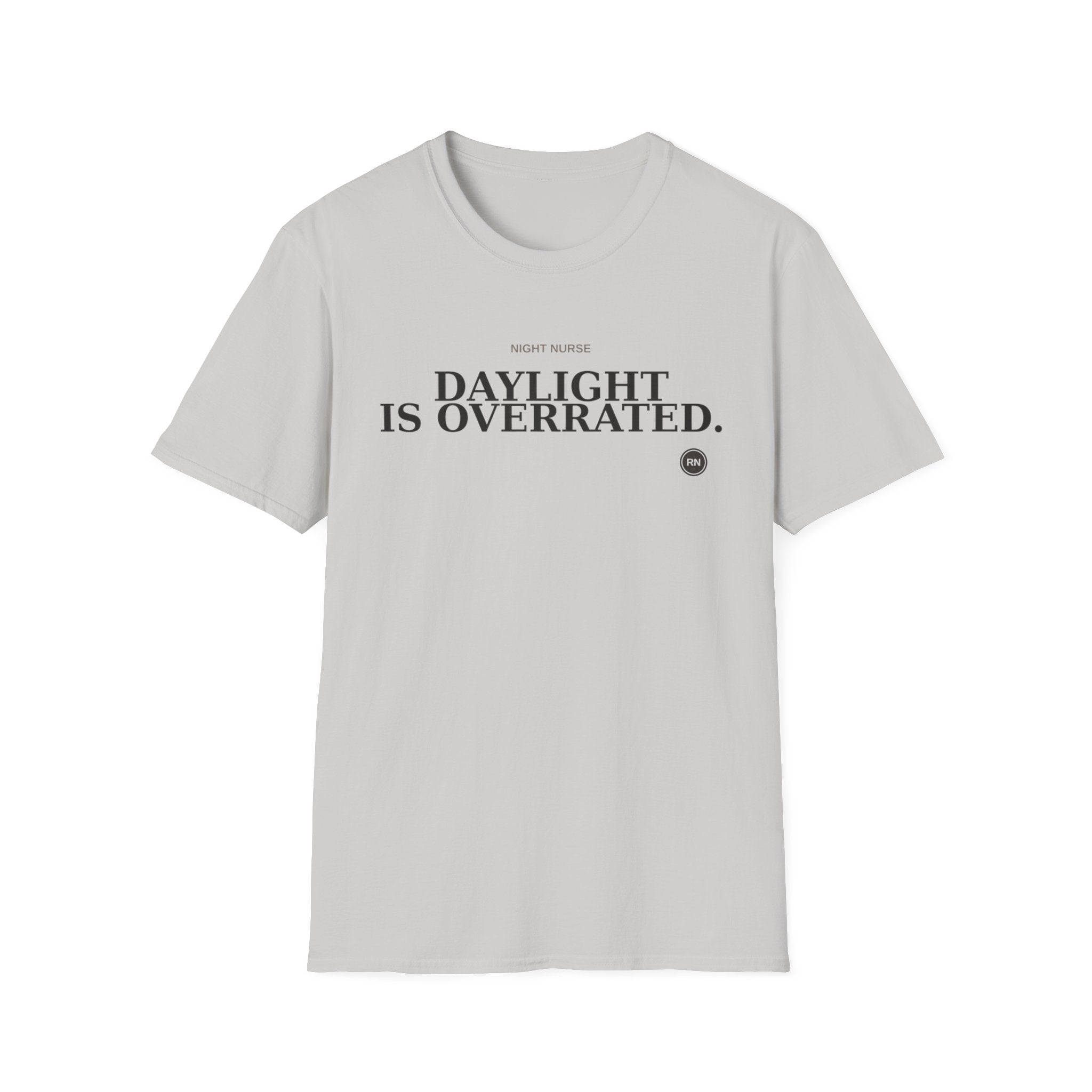 Daylight is overrated Night Nurse T-shirt