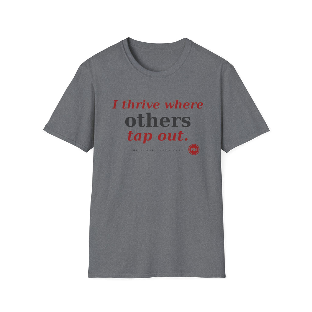 I Thrive Where Others Tap Out T-shirt