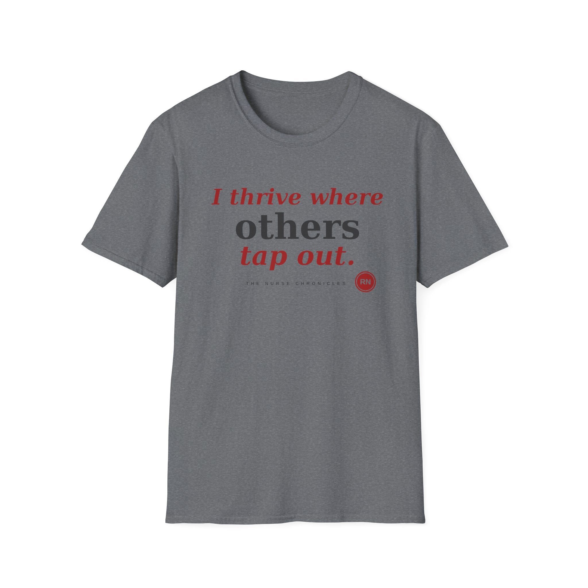 I Thrive Where Others Tap Out T-shirt