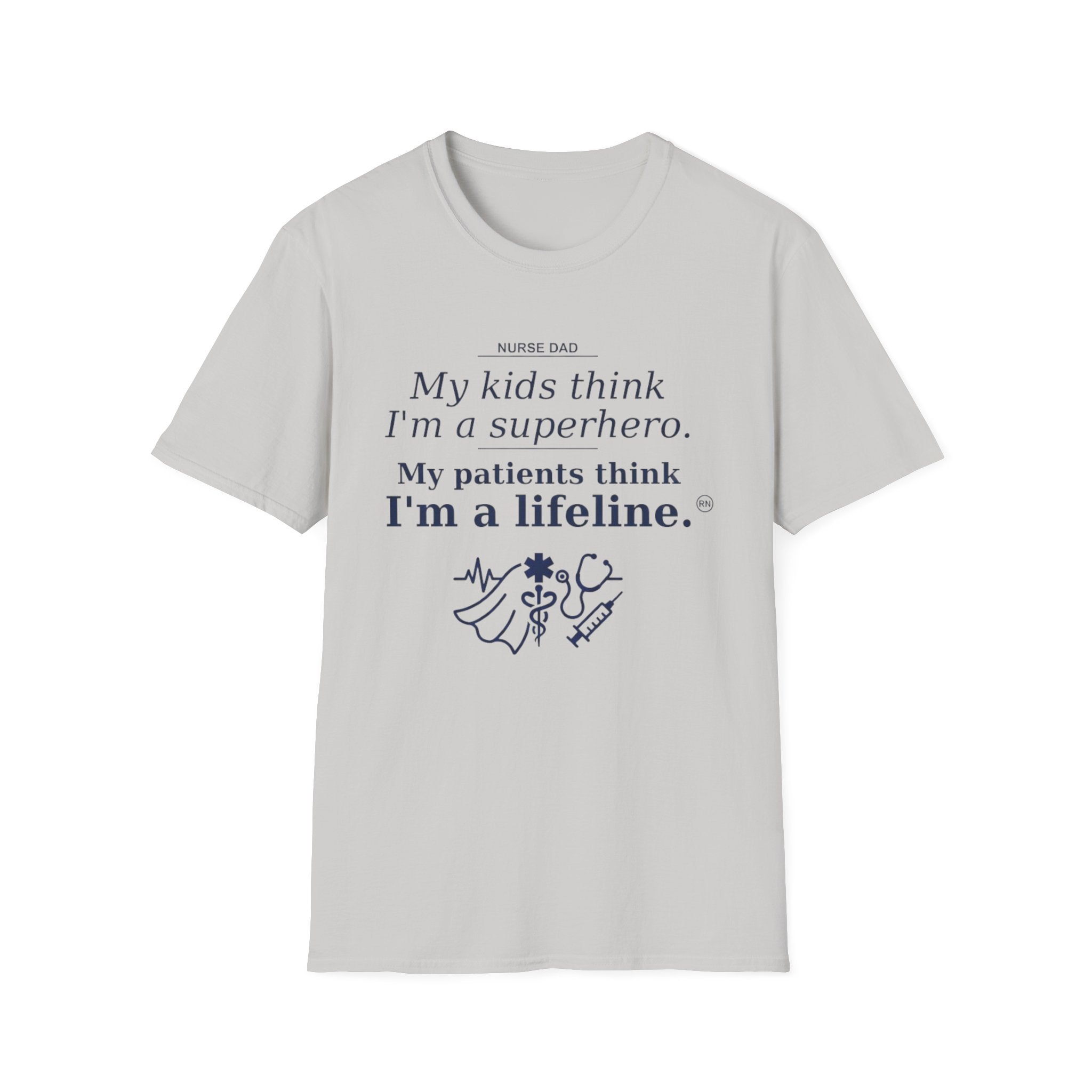 Dad Nurse My kids think I'm a superhero, My patients think I'm a lifeline T-shirt