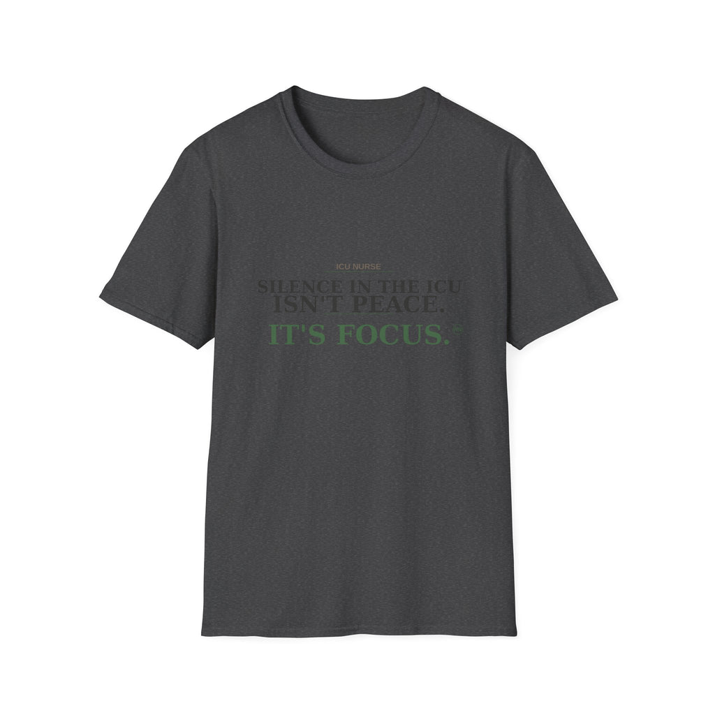 Silence in the ICU isn’t peace, it’s focus T-shirt