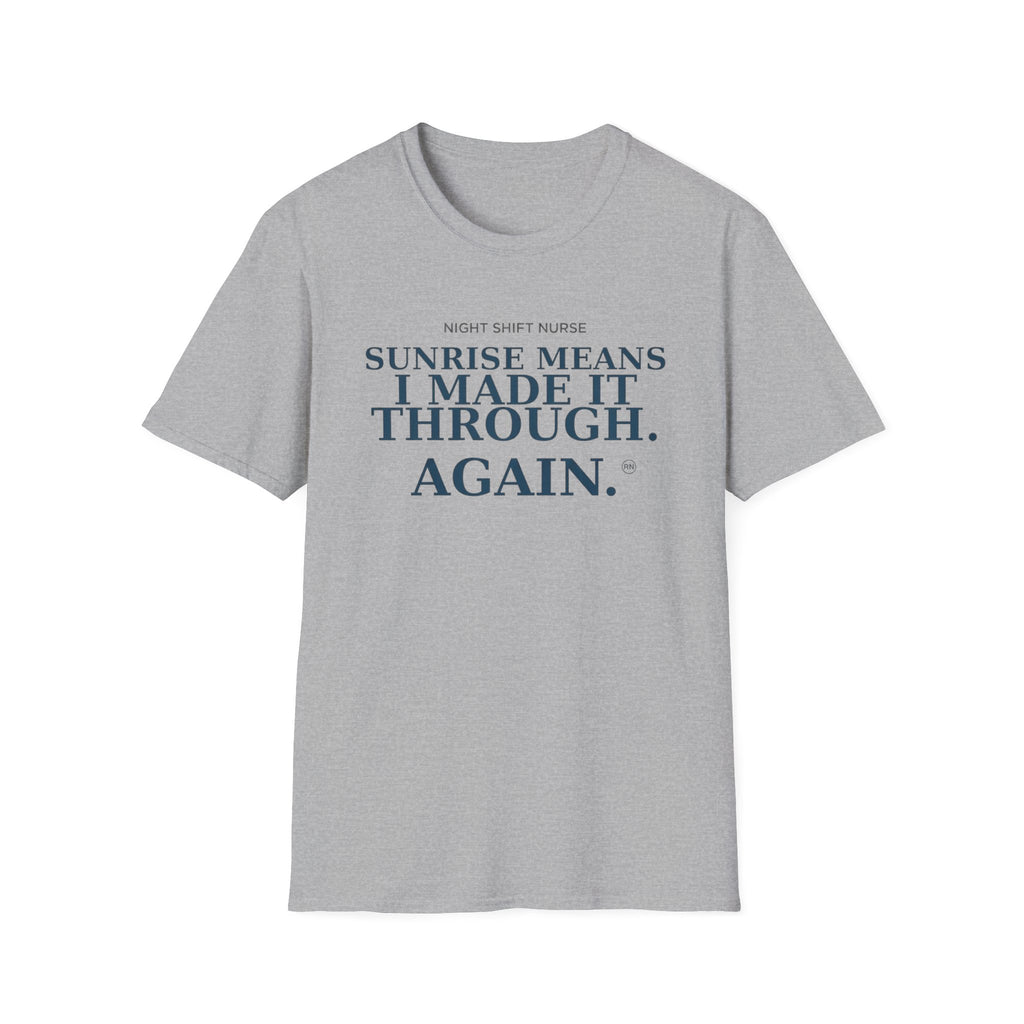 Sunrise means I made it through again T-shirt