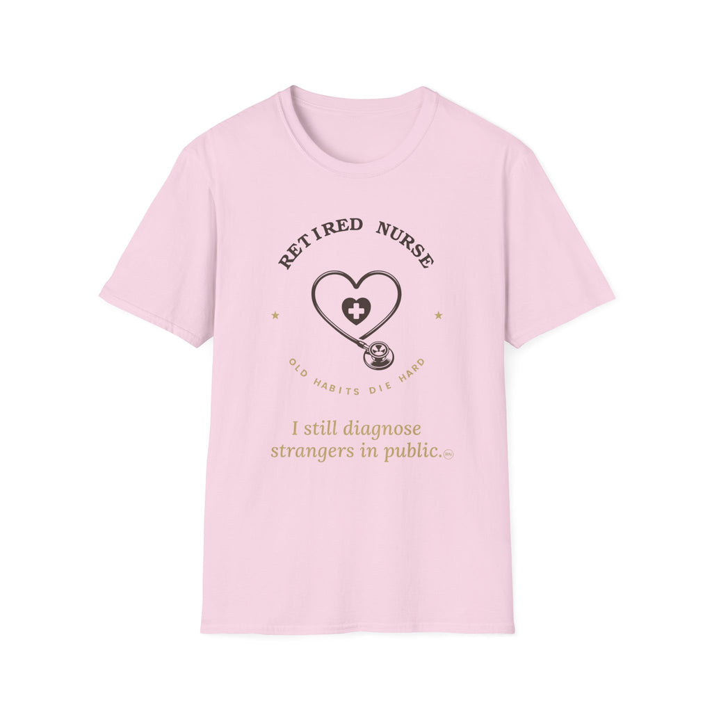I still diagnose Strangers-Retired Nurse  T-shirt