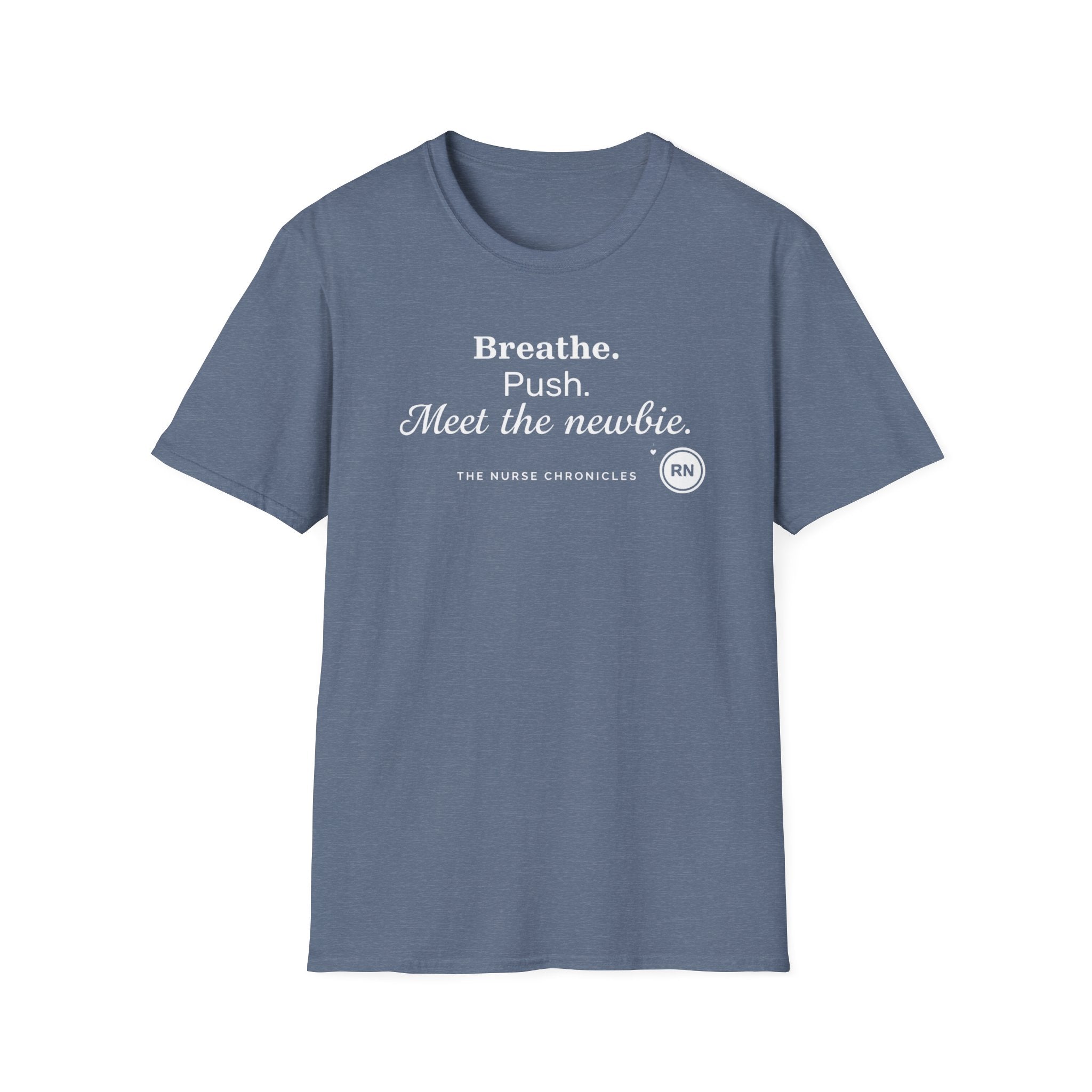 Breathe, Push, Meet the Newbie  T-shirt