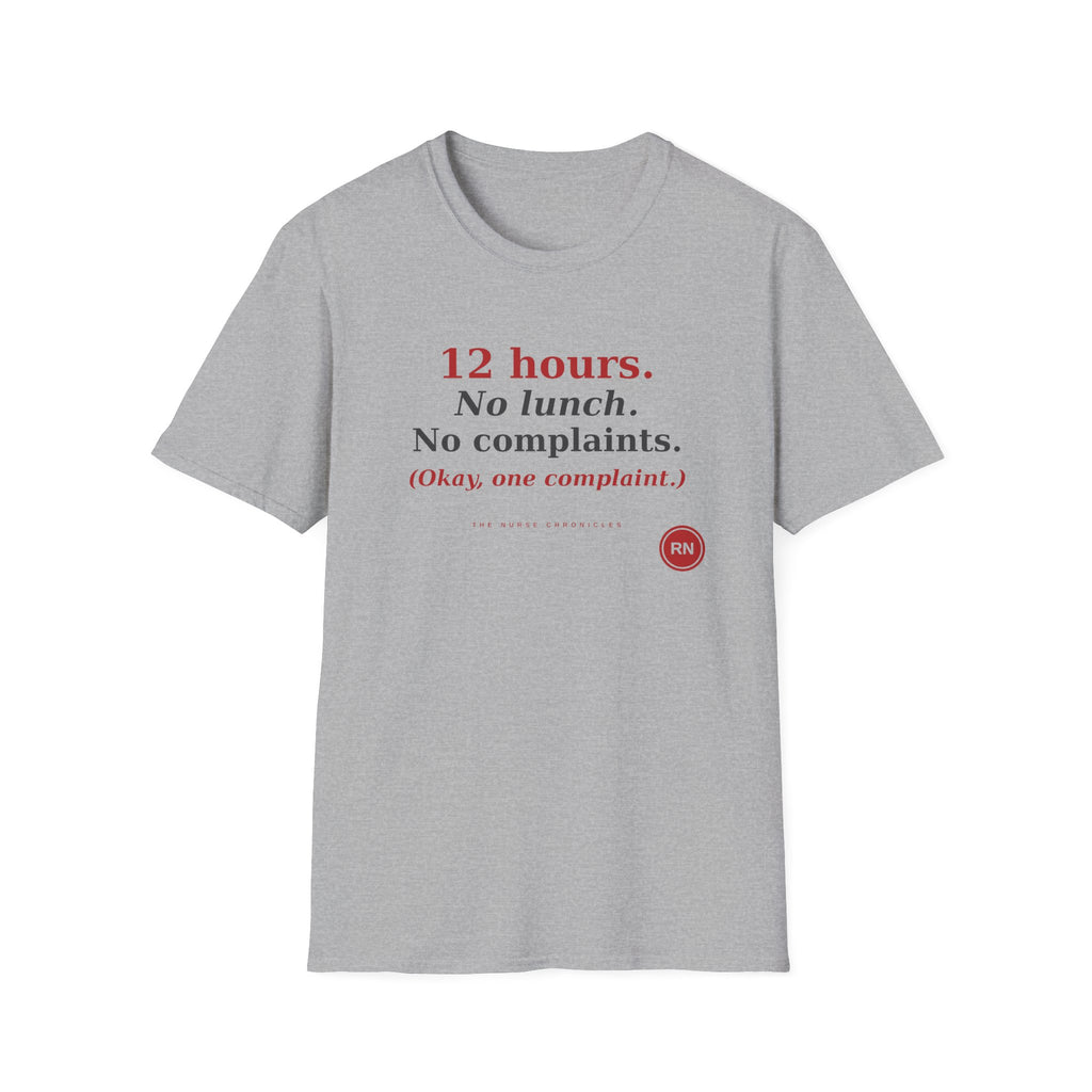 12 Hour No Lunch No Complaints T-Shirt