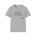 12 Hour No Lunch No Complaints T-Shirt