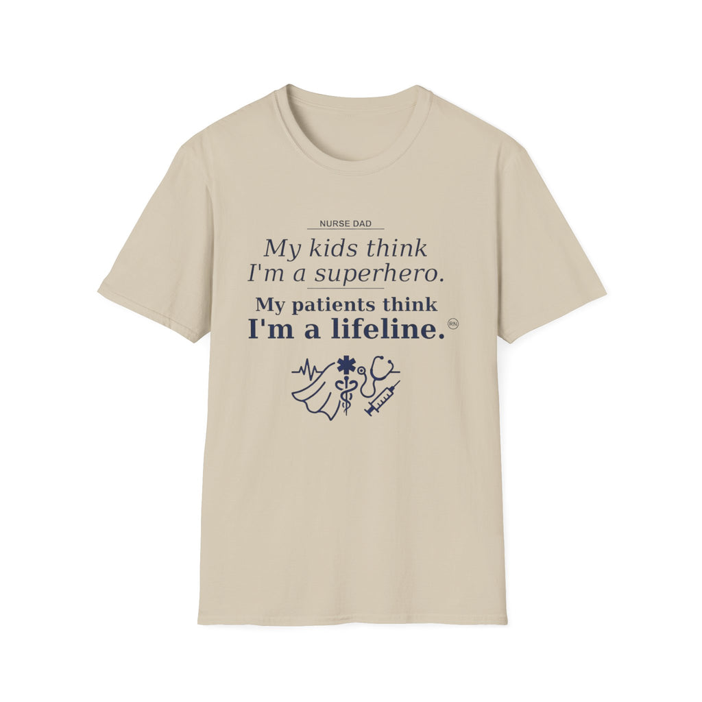 Dad Nurse My kids think I'm a superhero, My patients think I'm a lifeline T-shirt