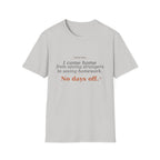 I come home from saving strangers to saving homework  T-shirt