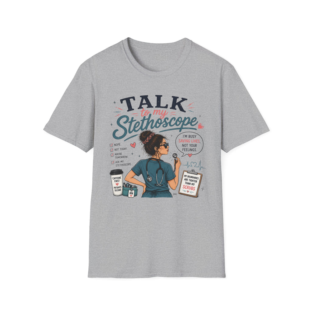 Talk to my stethoscope  T-shirt